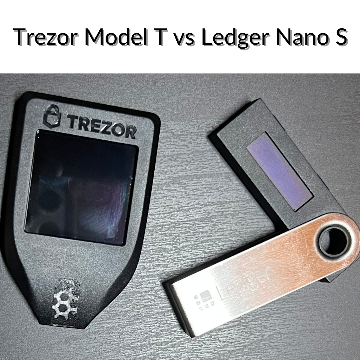 Trezor Model T vs Ledger Nano S