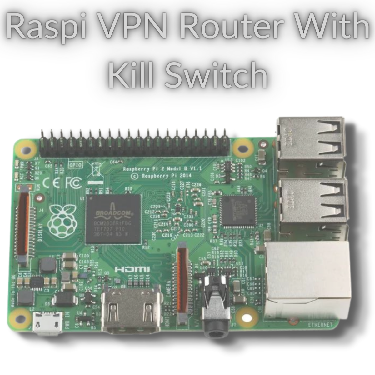 How to Setup Your Raspberry Pi As A VPN Router With A Kill Switch