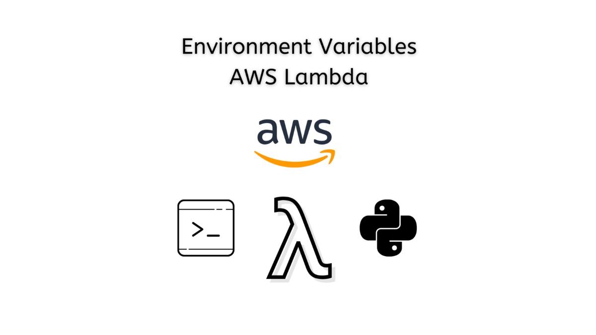 How To Access Environment Variables For AWS Lambda