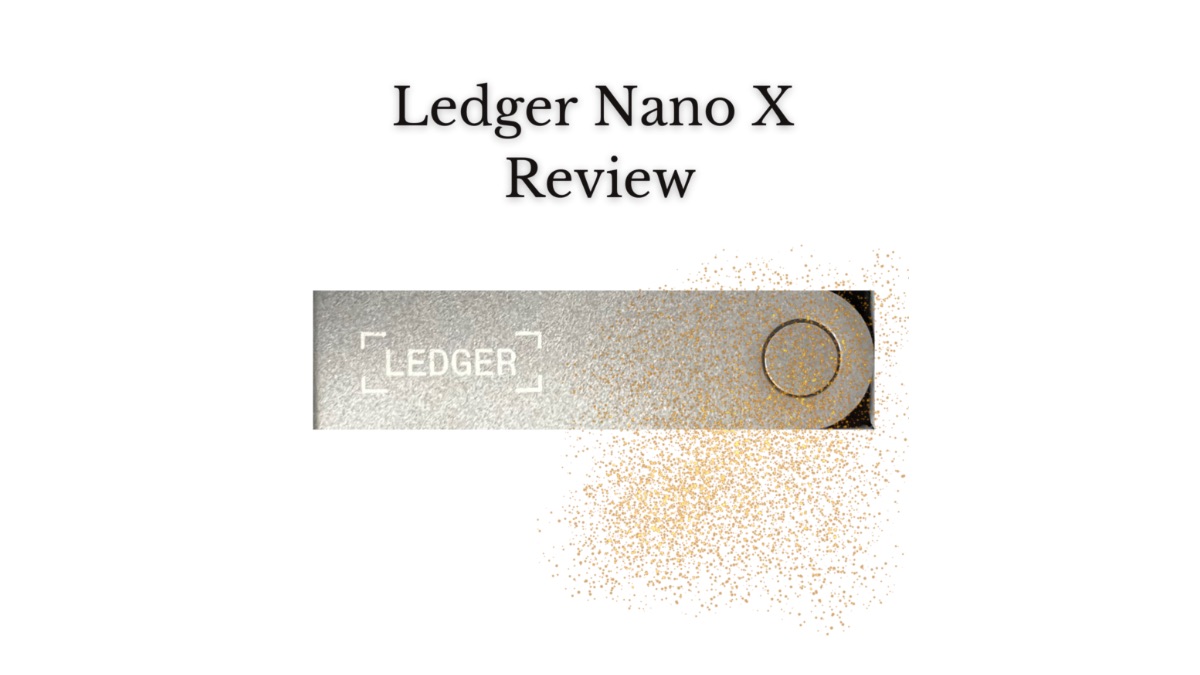 Ledger Nano X Review - The Ultimate Cold Crypto Wallet