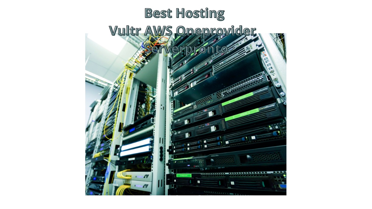 Best Dedicated Hosting Provider: Vultr, AWS, Oneprovider and Serverpronto