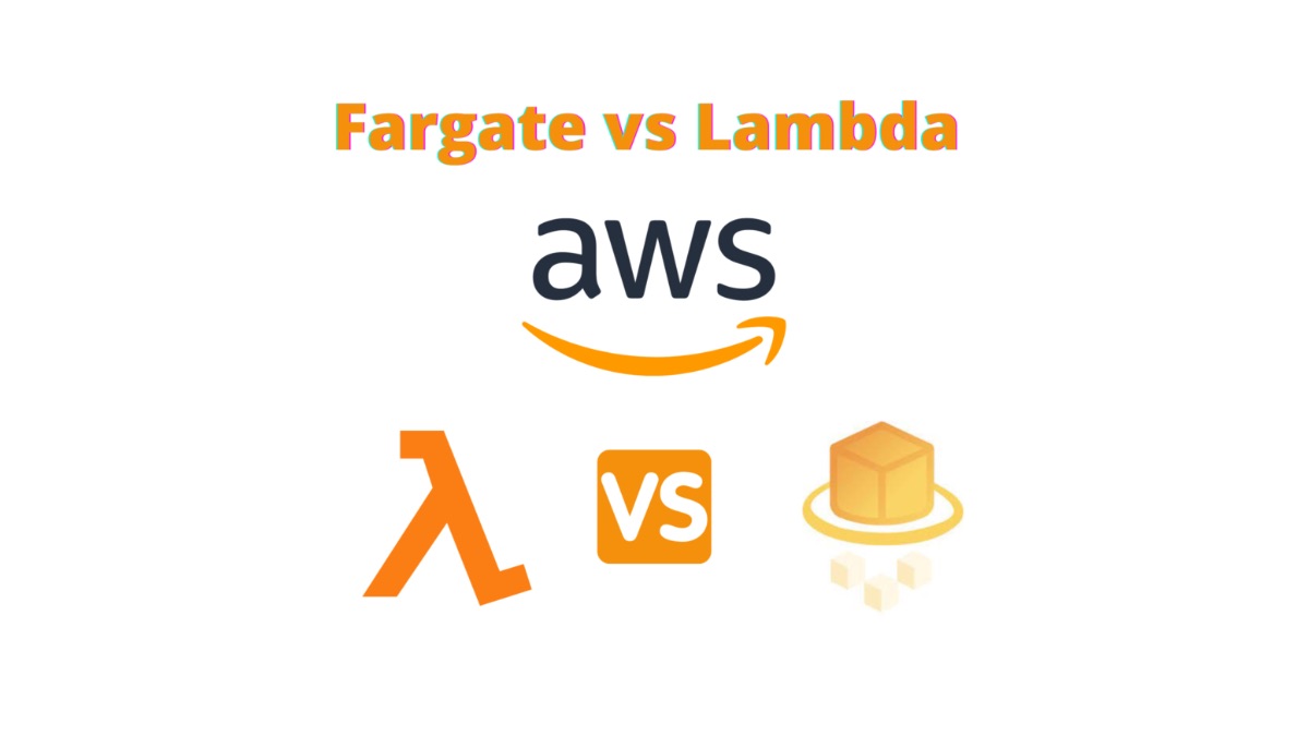 AWS Fargate vs AWS Lambda Functions
