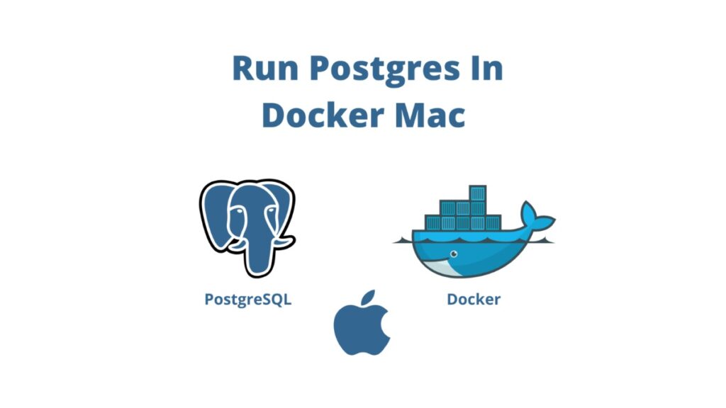 How To Run Postgres In Docker On Mac