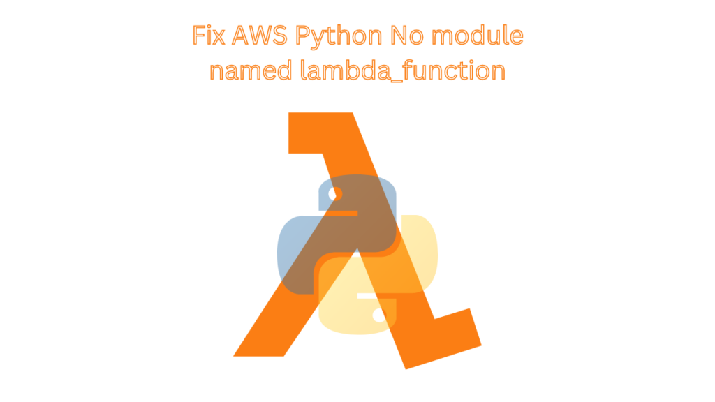 Fix AWS Python No module named lambda_function