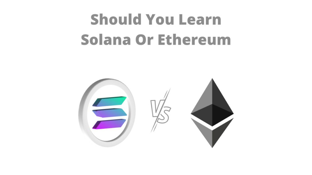 Should You Learn Solana Or Ethereum