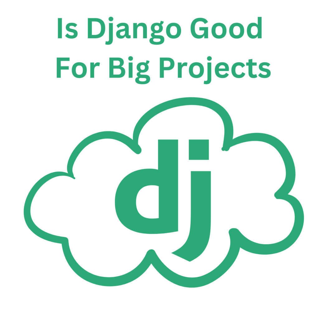 Is Django Good For Big Projects