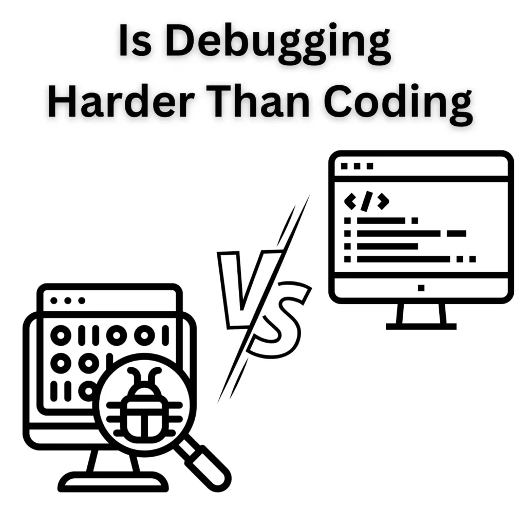 Is Debugging Harder Than Coding