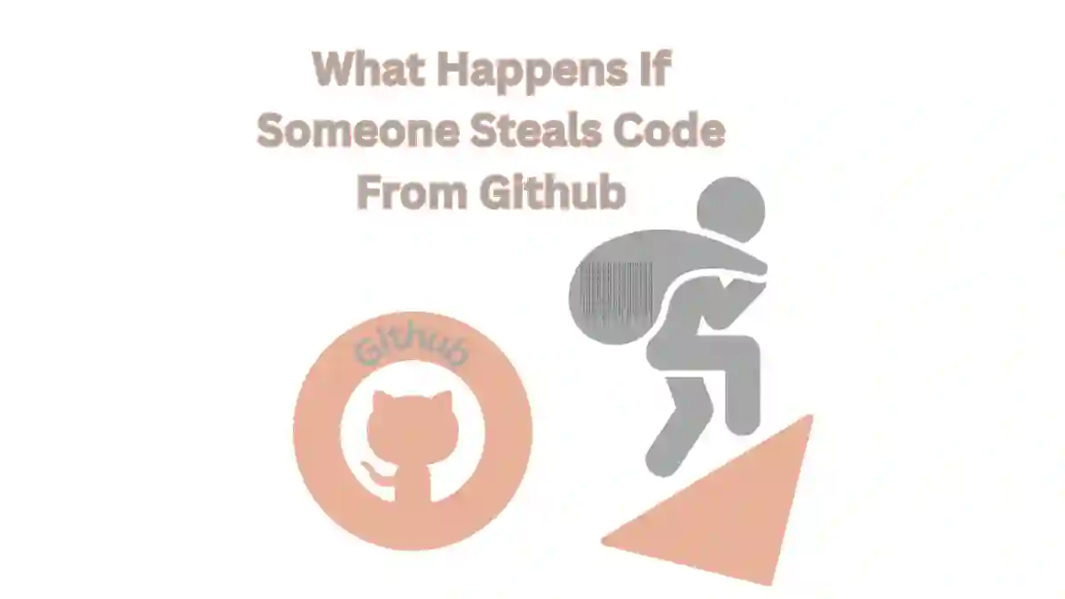 What Happens If Someone Steals Code From Github what-happens-if-someone-steals-code-from-github